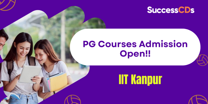IIT Kanpur PG Admission 2024 Courses, Application Form, Dates and Eligibility