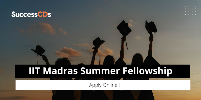 IIT Madras Summer Fellowship Program 2024 Dates, Application Form