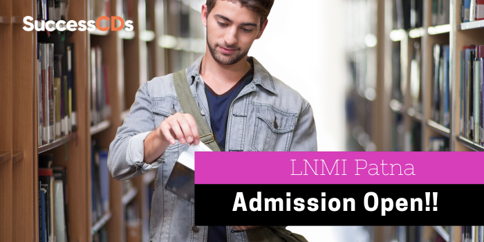 LNMI Patna Admission 2024 Courses, Dates, Eligibility, Application Form