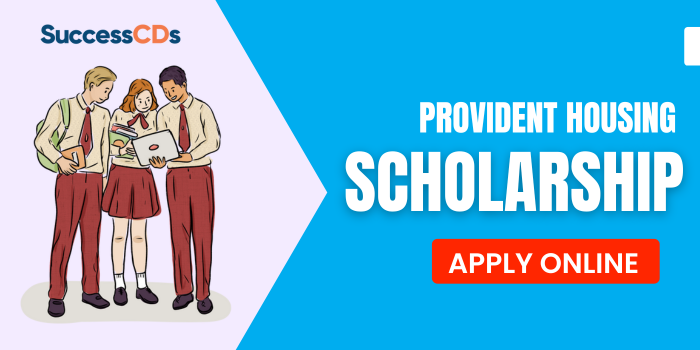 Provident Housing Scholarship 2024 Notification and Dates
