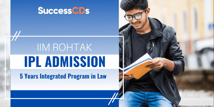 IIM Rohtak Integrated Program in Law Admission 2024 Application Form, Dates, Eligibility
