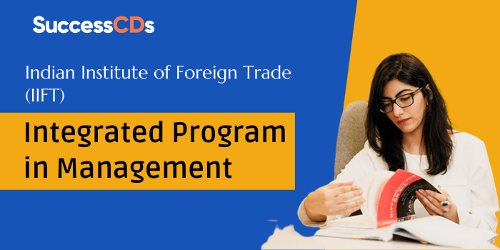 IIFT Integrated Program in Management Admission 2024 Application form, Dates