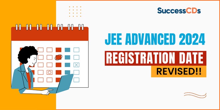 JEE Advanced 2024 registration date revised