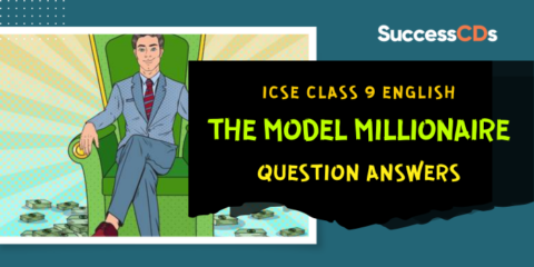 The Model Millionaire Question Answers Class 9 ICSE