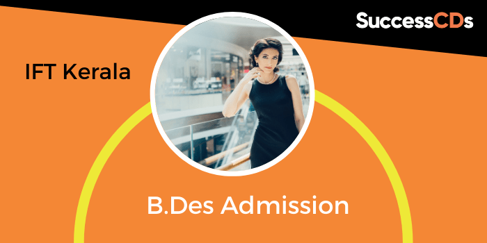Institute of Fashion Technology Kerala B.Des Admission 2024 Application Form, Dates, Eligibility