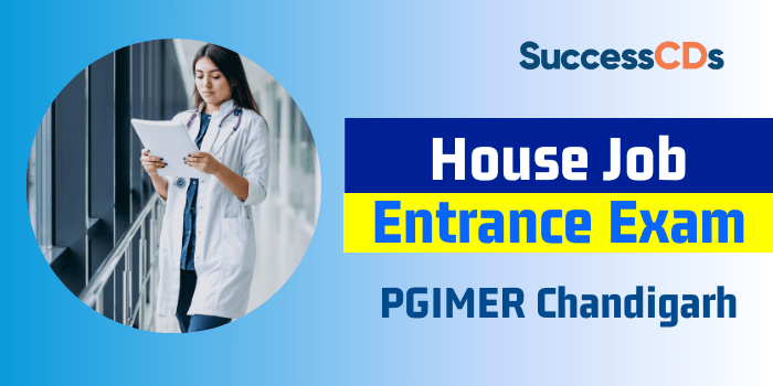 PGIMER Chandigarh House Job Entrance Exam 2024 Application Form, Dates