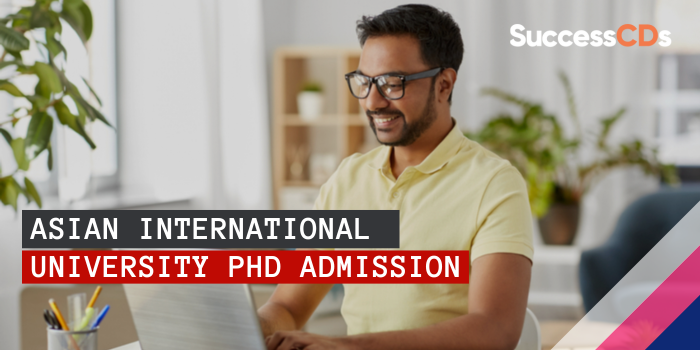 Asian International University PhD Admission 2024 Dates, Application Form