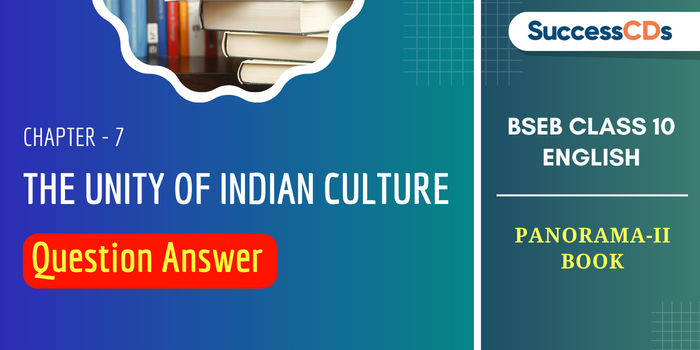 The Unity Of Indian Culture Question Answer