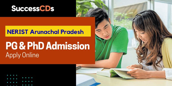 NERIST PG and PhD Admission
