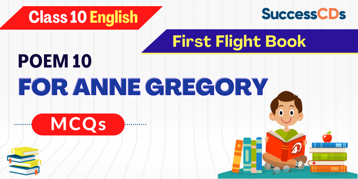MCQs of For Anne Gregory Poem for class 10 English