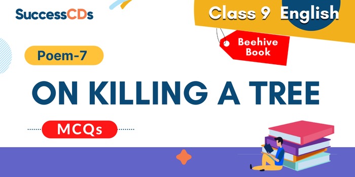 On killing a Tree MCQs Class 9 English