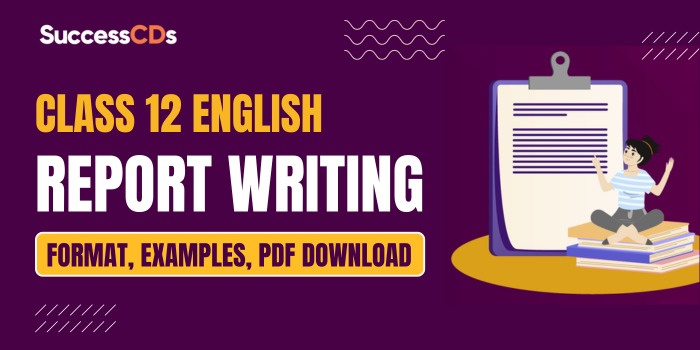 Class 12 Report writing - Format, examples PDF Download