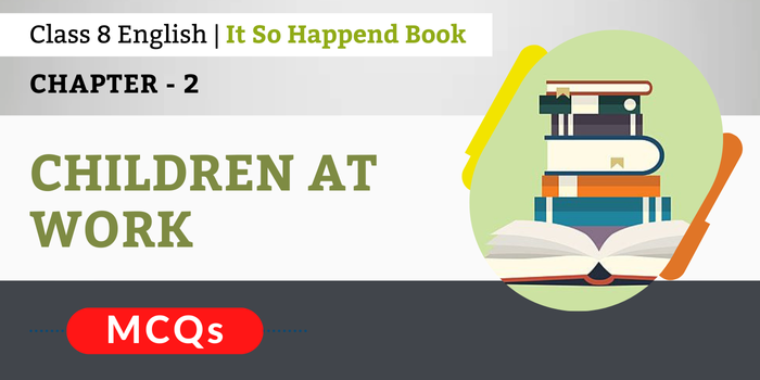 Children at Work MCQs