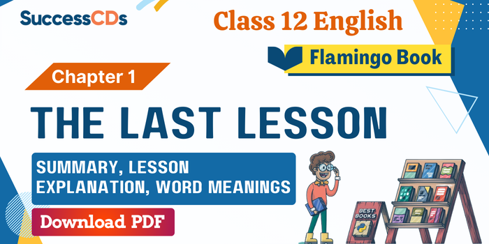 Cl-12-Flamingo-Book-Chp-1-The last Lesson Summary