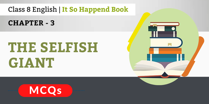 The Selfish Giant MCQs