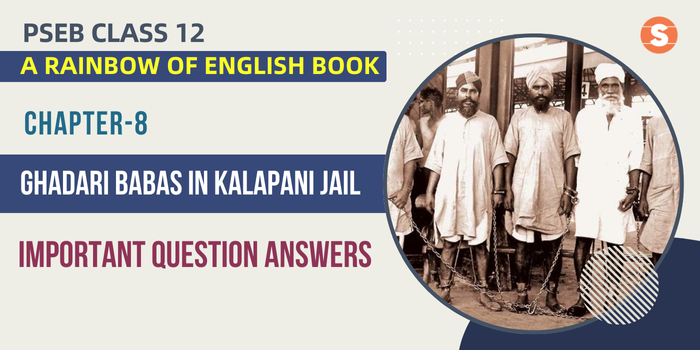 Ghadari Babas in Kalapani Jail Question Answers (Important) | PSEB Class 12 A Rainbow of English book