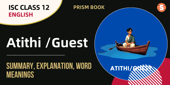 ISC Class 12 English - Atithi _Guest-Summary