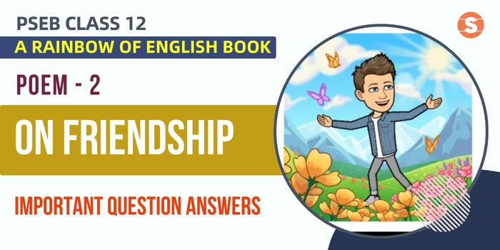 On Friendship Question Answers (Important) | PSEB Class 12 A Rainbow of English book