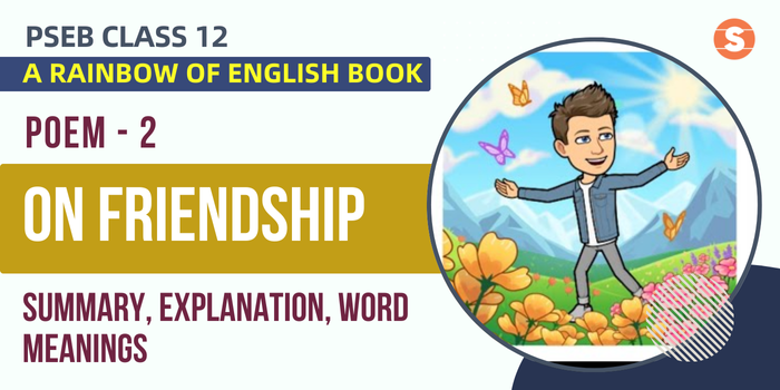 On Friendship Summary, Explanation, Word Meanings PSEB Class 12 English Poem 2