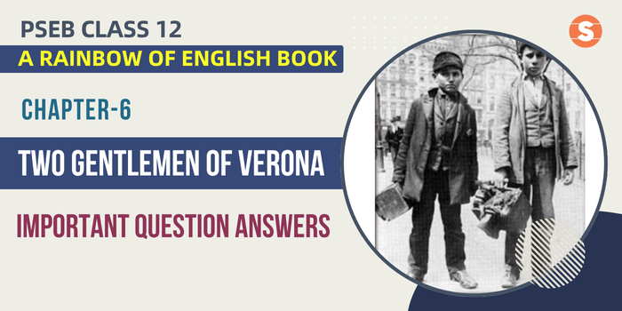 Two gentlemen of Verona Question Answers (Important)| PSEB Class 12 A Rainbow of English book