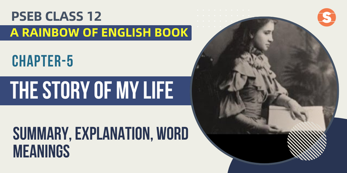 The Story of My Life Summary, Explanation, Word Meanings PSEB Class 12 English Chapter 5