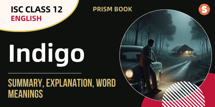 ISC Class 12 English - Indigo-Summary