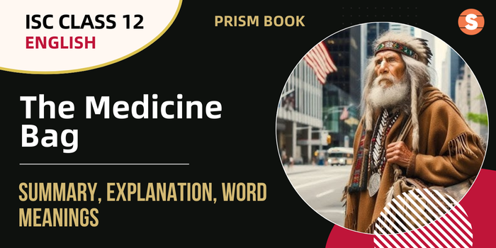ISC Class 12 English - The Medicine Bag-Summary
