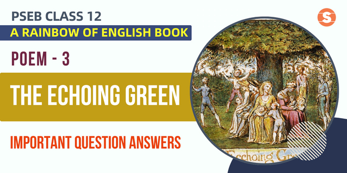 The Echoing Green Question Answers (Important) | PSEB Class 12 A Rainbow of English book