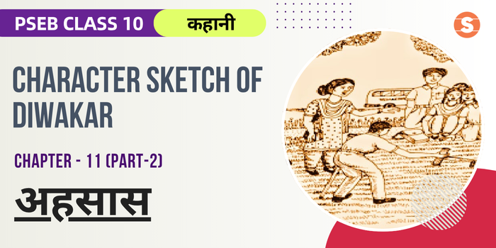 Character Sketch of Diwakar| Ahsaas Chapter 11 (Part 2)