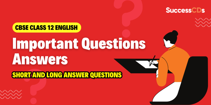 CBSE-Cl-12-English-Important-Questions-Answers.