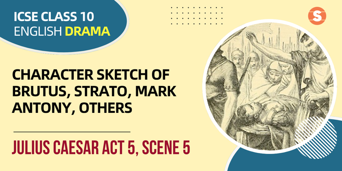 Character Sketch of Brutus, Strato, Mark Antony, Volumnius, Octavius, Clitus and Dardanus | Julius Caesar Act 5, Scene 5