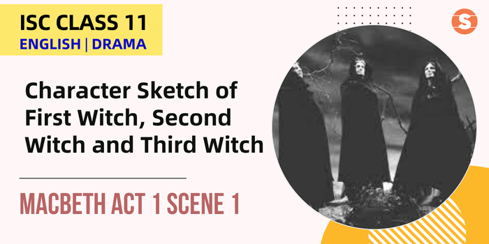 Character Sketch of First Witch, Second Witch and Third Witch| Macbeth Act 1 Scene 1