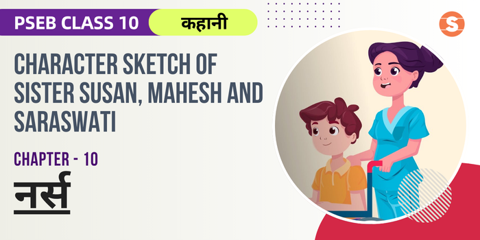 Character Sketch of Sister Susan, Mahesh and Saraswati | Nurse