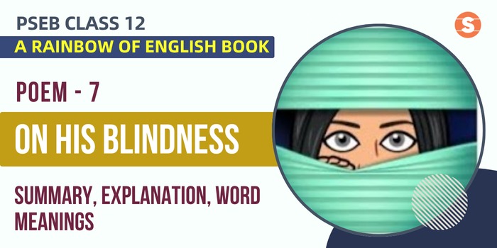 On His Blindness Summary, Explanation, Word Meanings PSEB Class 12 English Poem 7