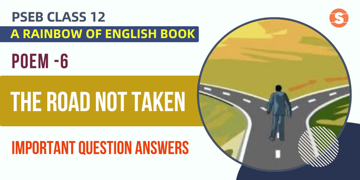 The Road Not Taken Question Answers (Important) | PSEB Class 12 A Rainbow of English book