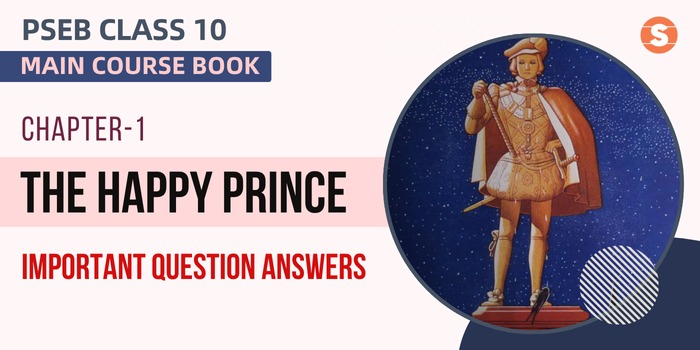 The Happy Prince Question Answers (Important)| PSEB Class 10 English Main Course Book