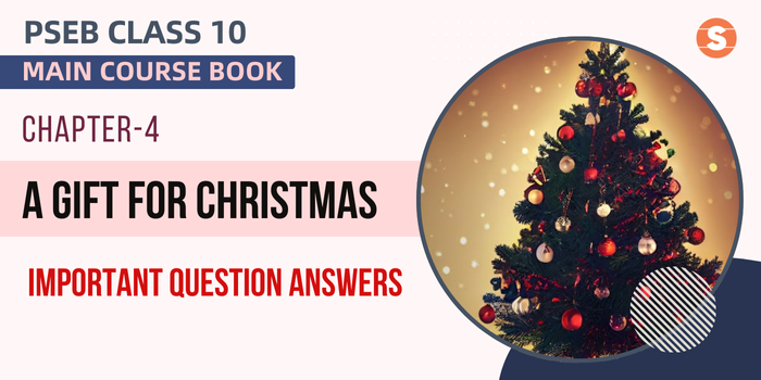 A Gift for Christmas Question Answers (Important)| PSEB Class 10 English Main Course Book