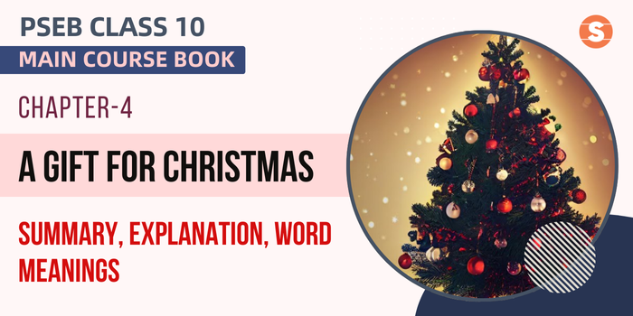 A Gift for Christmas Summary, Explanation, Word Meanings PSEB Class 10 English Chapter 4