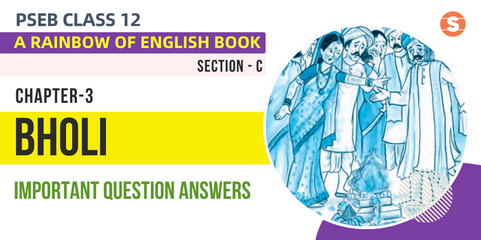 Bholi Question Answers (Important) | PSEB Class 12 A Rainbow of English book