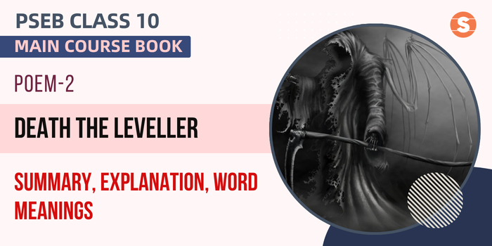 Death the Leveller Summary, Explanation, Word Meanings PSEB Class 10 English Poem 2