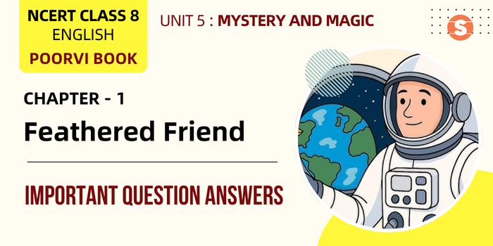 Feathered Friend Question Answers (Important)| Class 8 English Poorvi Book