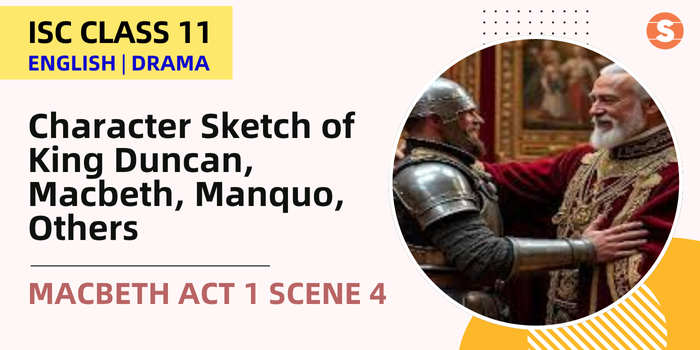 Character Sketch of King Duncan, Macbeth, Manquo, Malcolm, Donalbain, Lennox, Ross, and Angus | Macbeth Act 1 Scene 4