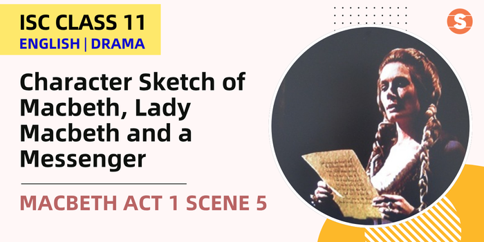 Character Sketch of Macbeth, Lady Macbeth and a Messenger | Macbeth Act 1 Scene 5