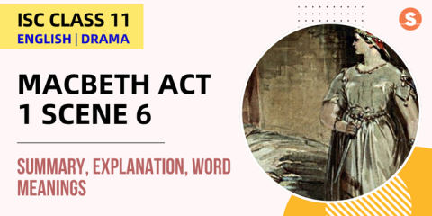 Macbeth Act 1 Scene 6 Summary | ISC Class 11 English Drama