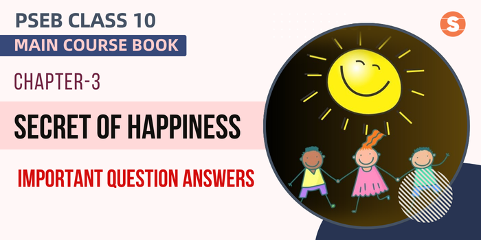Secret of Happiness Question Answers (Important)| PSEB Class 10 English Main Course Book