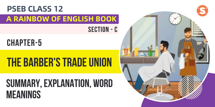 The Barber’s Trade Union Summary, Explanation, Word Meanings PSEB Class 12 English Chapter 5