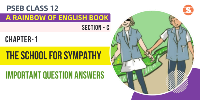 The School for Sympathy Question Answers (Important) | PSEB Class 12 A Rainbow of English book