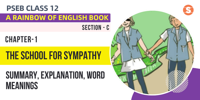 The School for Sympathy Summary, Explanation, Word Meanings PSEB Class 12 English Chapter 1