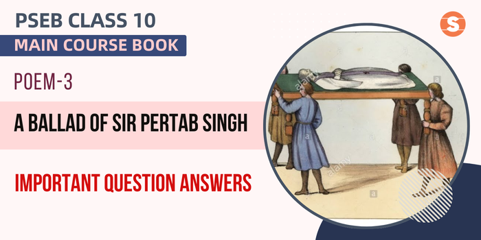 A Ballad of Sir Pertab Singh Question Answers (Important) | PSEB Class 10 English Main Course Book