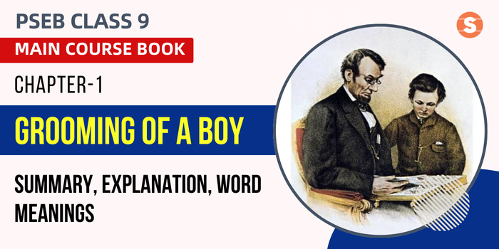 Grooming of a Boy Summary, Explanation, Word Meanings PSEB Class 9 English Chapter 1